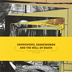 Snowshows, Snakewomen and The Well of Death